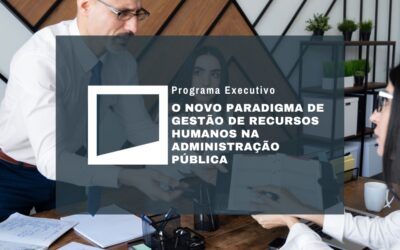 O novo paradigma de Gestão de Recursos Humanos na Administração Pública